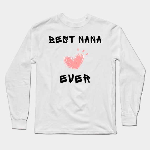 Best nana ever Long Sleeve T-Shirt by IOANNISSKEVAS